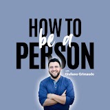 How To Be A Person